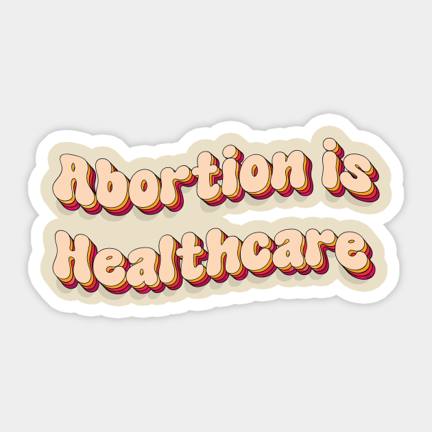 abortion is healthcare Sticker by TheDesignDepot